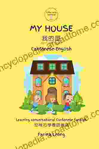 My House Cantonese English: Learning conversational Cantonese for kids (Little Canto Learning)