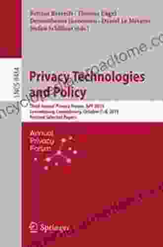 Privacy Technologies And Policy: Third Annual Privacy Forum APF 2024 Luxembourg Luxembourg October 7 8 2024 Revised Selected Papers (Lecture Notes In Computer Science 9484)