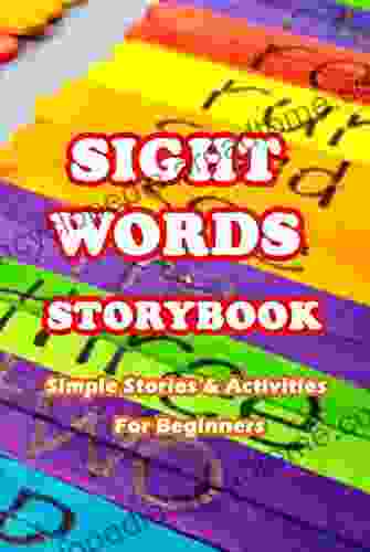 Sight Words Storybook: Simple Stories Activities For Beginners: Sight Words Workbook