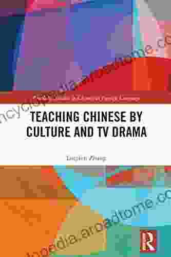 Teaching Chinese By Culture And TV Drama (Routledge Studies In Chinese As A Foreign Language)