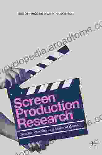 Screen Production Research: Creative Practice as a Mode of Enquiry