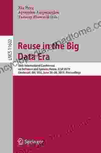 Reuse in the Big Data Era: 18th International Conference on Software and Systems Reuse ICSR 2024 Cincinnati OH USA June 26 28 2024 Proceedings (Lecture Notes in Computer Science 11602)