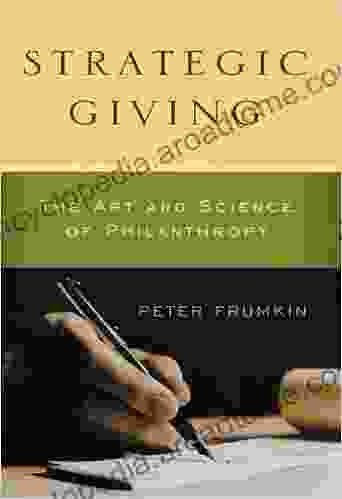 Strategic Giving: The Art and Science of Philanthropy