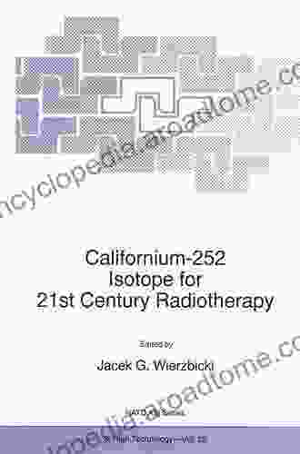 Californium 252 Isotope for 21st Century Radiotherapy (NATO Science Partnership Subseries: 3 29)