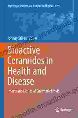 Bioactive Ceramides In Health And Disease: Intertwined Roles Of Enigmatic Lipids (Advances In Experimental Medicine And Biology 1159)