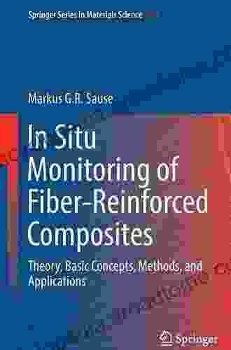 In Situ Monitoring of Fiber Reinforced Composites: Theory Basic Concepts Methods and Applications (Springer in Materials Science 242)