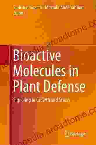 Bioactive Molecules In Plant Defense: Signaling In Growth And Stress