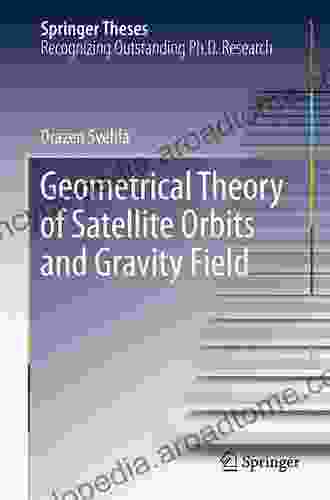 Geometrical Theory of Satellite Orbits and Gravity Field (Springer Theses)