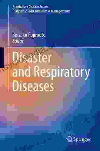 Disaster And Respiratory Diseases (Respiratory Disease Series: Diagnostic Tools And Disease Managements)