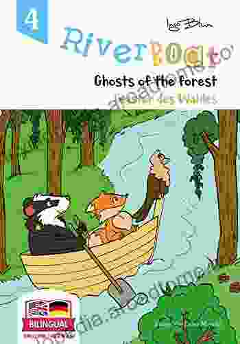 Riverboat: Ghosts of the Forest Geister des Waldes: Bilingual Children s Picture English German (Riverboat Bilingual 4)