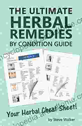 The Ultimate Herbal Remedies by Condition Guide: Quick Reference Guide Matching Herbs to Health Conditions