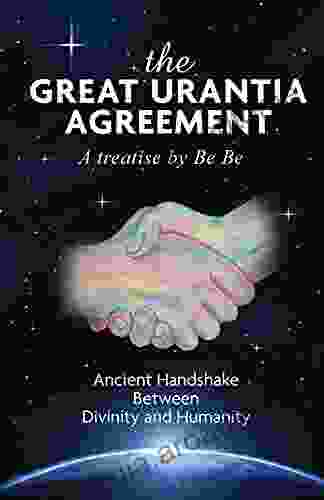 The Great Urantia Agreement: Ancient Handshake Between Divinity And Humanity