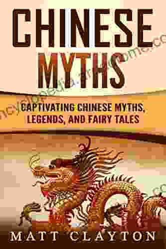 Chinese Myths: Captivating Chinese Myths Legends And Fairy Tales