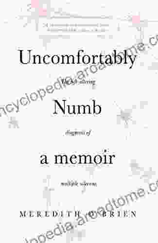 Uncomfortably Numb: a memoir about the life altering diagnosis of multiple sclerosis