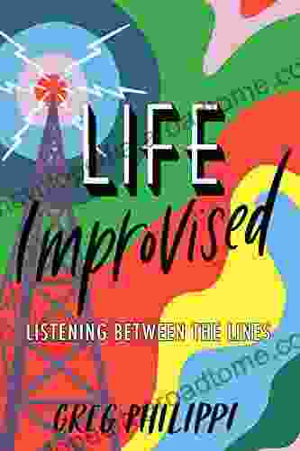 LIFE IMPROVISED: Listening Between the Lines