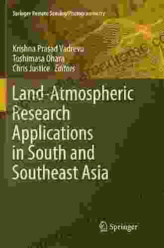 Land Atmospheric Research Applications in South and Southeast Asia (Springer Remote Sensing/Photogrammetry)