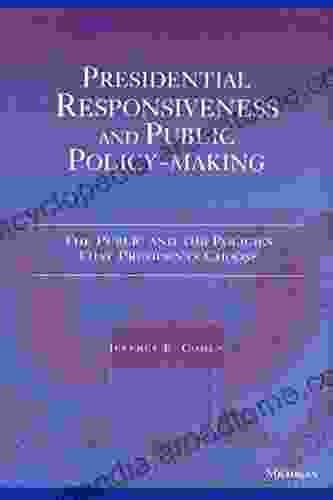 Presidential Responsiveness and Public Policy Making: The Publics and the Policies that Presidents Choose