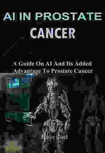 Ai in Prostate Cancer: A Guide on Ai and Its Added Advantage to Prostate Cancer