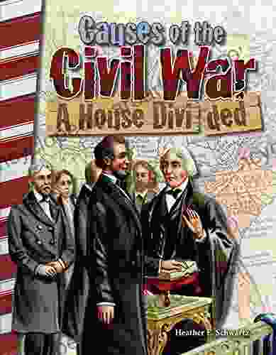 Causes Of The Civil War: A House Divided (Primary Source Readers)