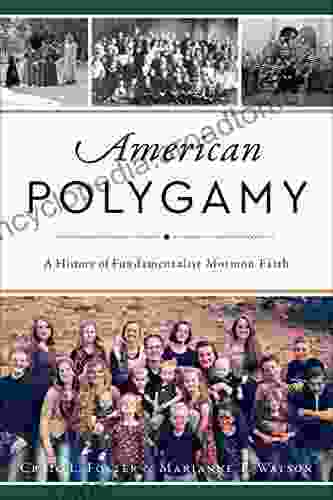 American Polygamy: A History Of Fundamentalist Mormon Faith