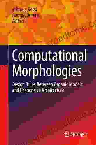 Computational Morphologies: Design Rules Between Organic Models and Responsive Architecture