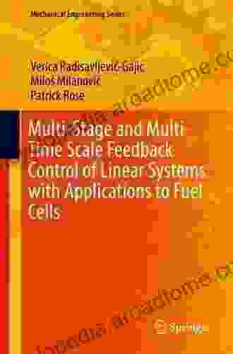 Multi Stage and Multi Time Scale Feedback Control of Linear Systems with Applications to Fuel Cells (Mechanical Engineering Series)