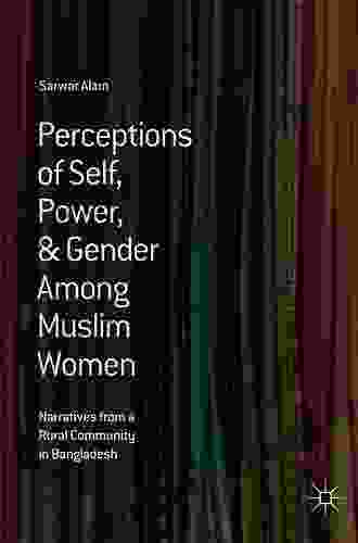 Perceptions Of Self Power Gender Among Muslim Women: Narratives From A Rural Community In Bangladesh