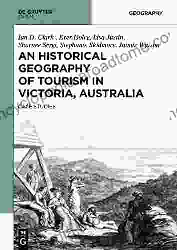 An Historical Geography Of Tourism In Victoria Australia: Case Studies