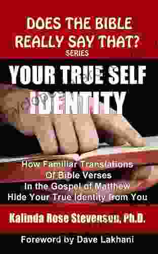 Your True Self Identity: How Familiar Translations Of Bible Verses In The Gospel Of Matthew Hide Your True Identity From You (Does The Bible Really Say That? Series)
