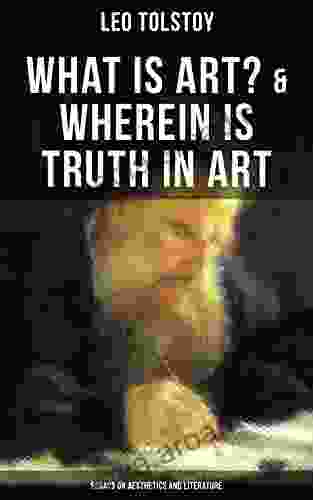 Tolstoy: What Is Art? Wherein Is Truth In Art (Essays On Aesthetics And Literature)