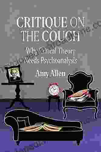 Critique On The Couch: Why Critical Theory Needs Psychoanalysis (New Directions In Critical Theory 73)