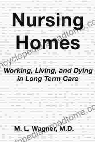 Nursing Homes: Working Living And Dying In Long Term Care