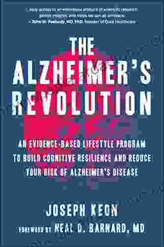 The Alzheimer S Revolution: An Evidence Based Lifestyle Program To Build Cognitive Resilience Reduce Your Ri Sk Of Alzheimers Disease